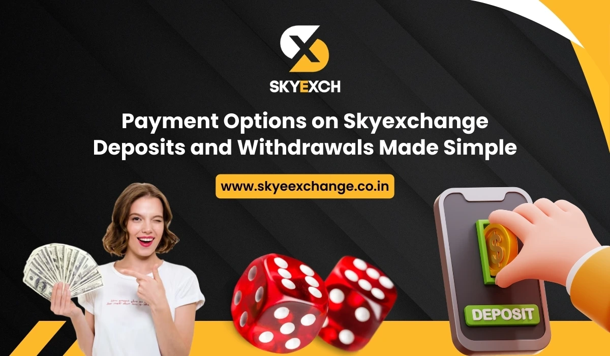 Payment Options on Skyexchange Deposits and Withdrawals Made Simple