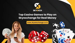 Top Casino Games to Play on Skyexchange for Real Money