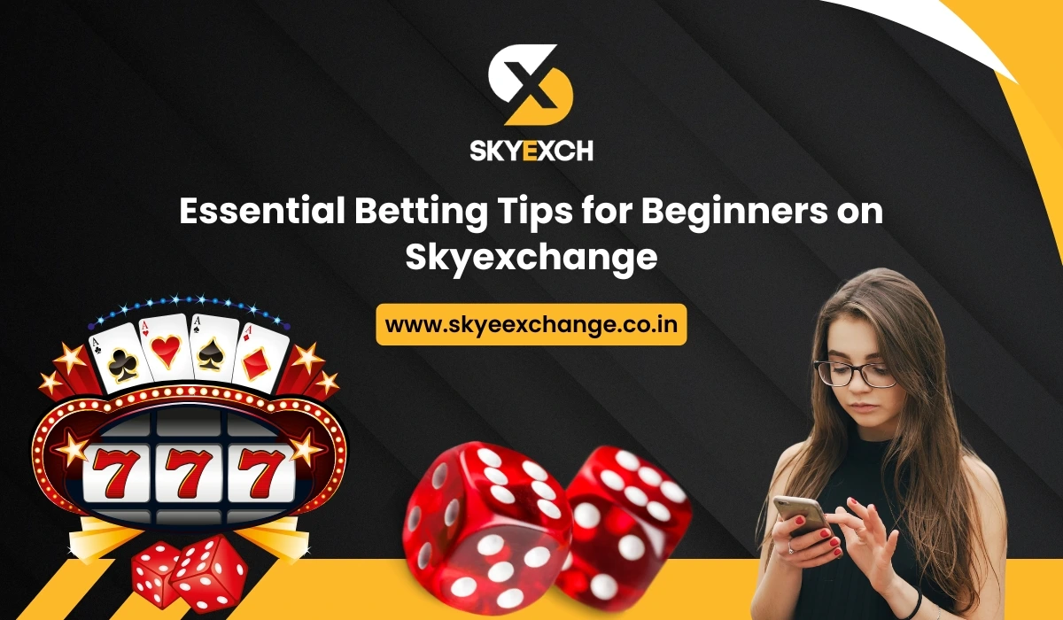 Essential Betting Tips for Beginners on Skyexchange