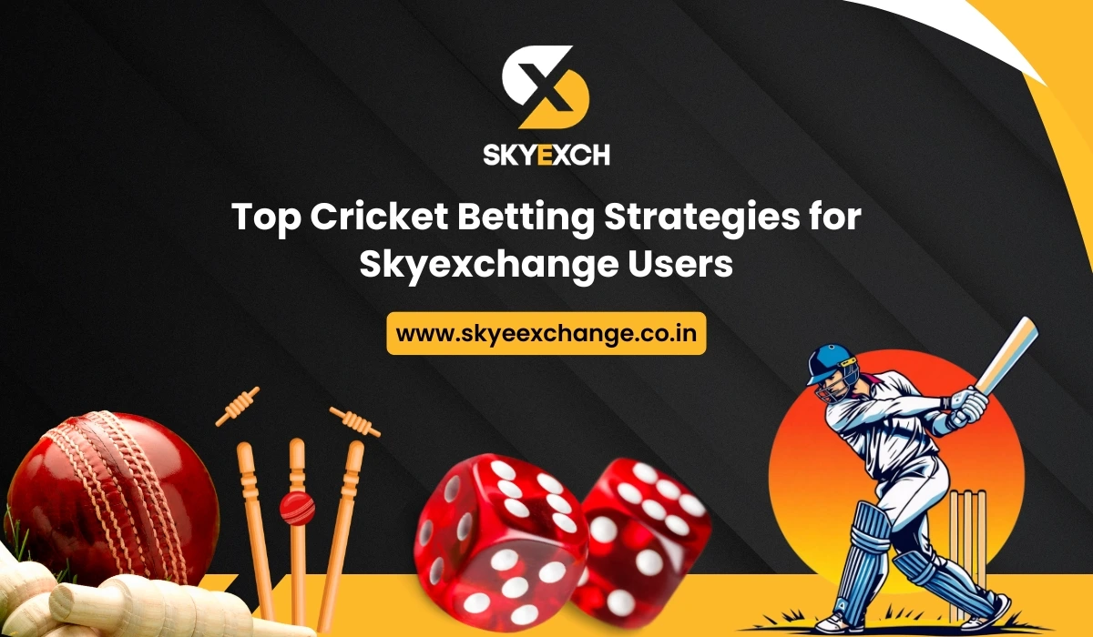 Top Cricket Betting Strategies for Skyexchange Users
