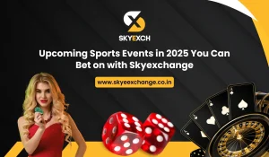 Upcoming Sports Events in 2025 You Can Bet on with Skyexchange