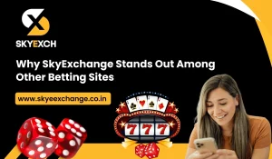 Why SkyExchange Stands Out Among Other Betting Sites