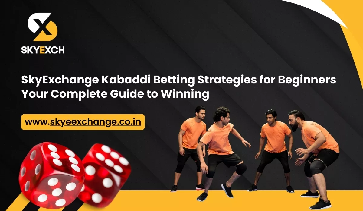 skyexchange-kabaddi-betting-strategies-for-beginners-your-complete-guide-to-winning.