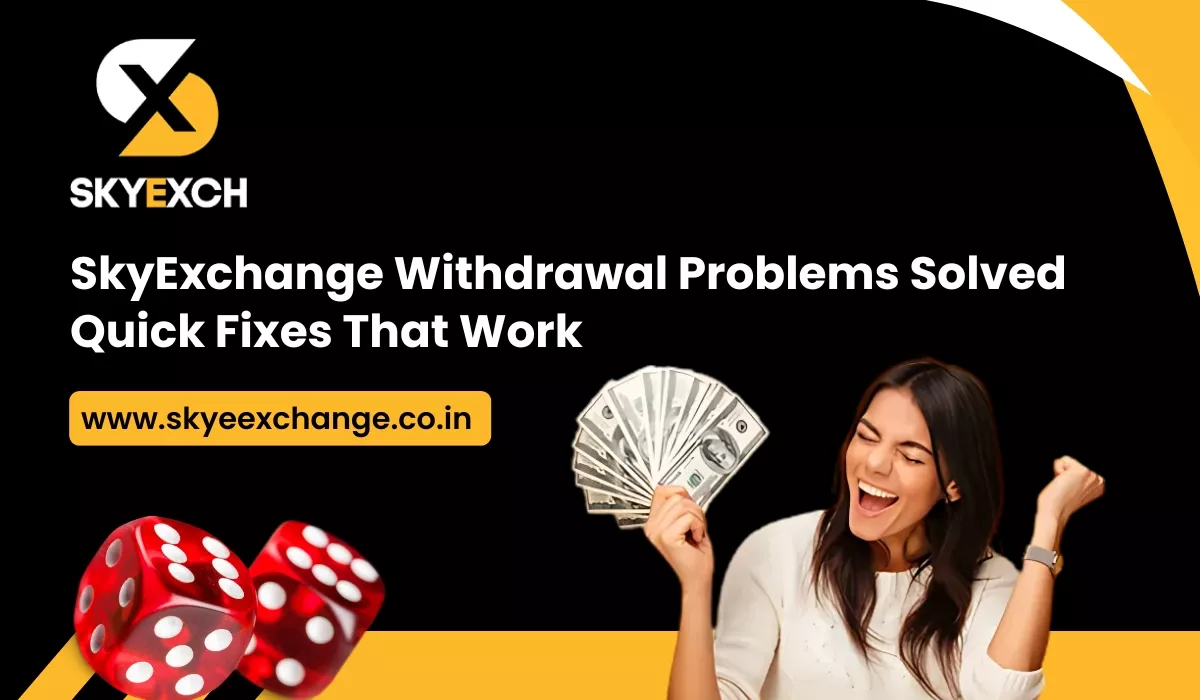 skyexchange-withdrawal-problems-solved-quick-fixes-that-work